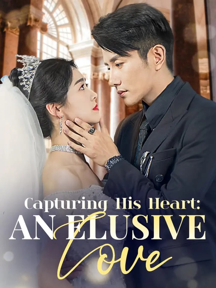 Capturing His Heart: An Elusive Love – When Life Depends on Love, Will He Choose to Live or Love?